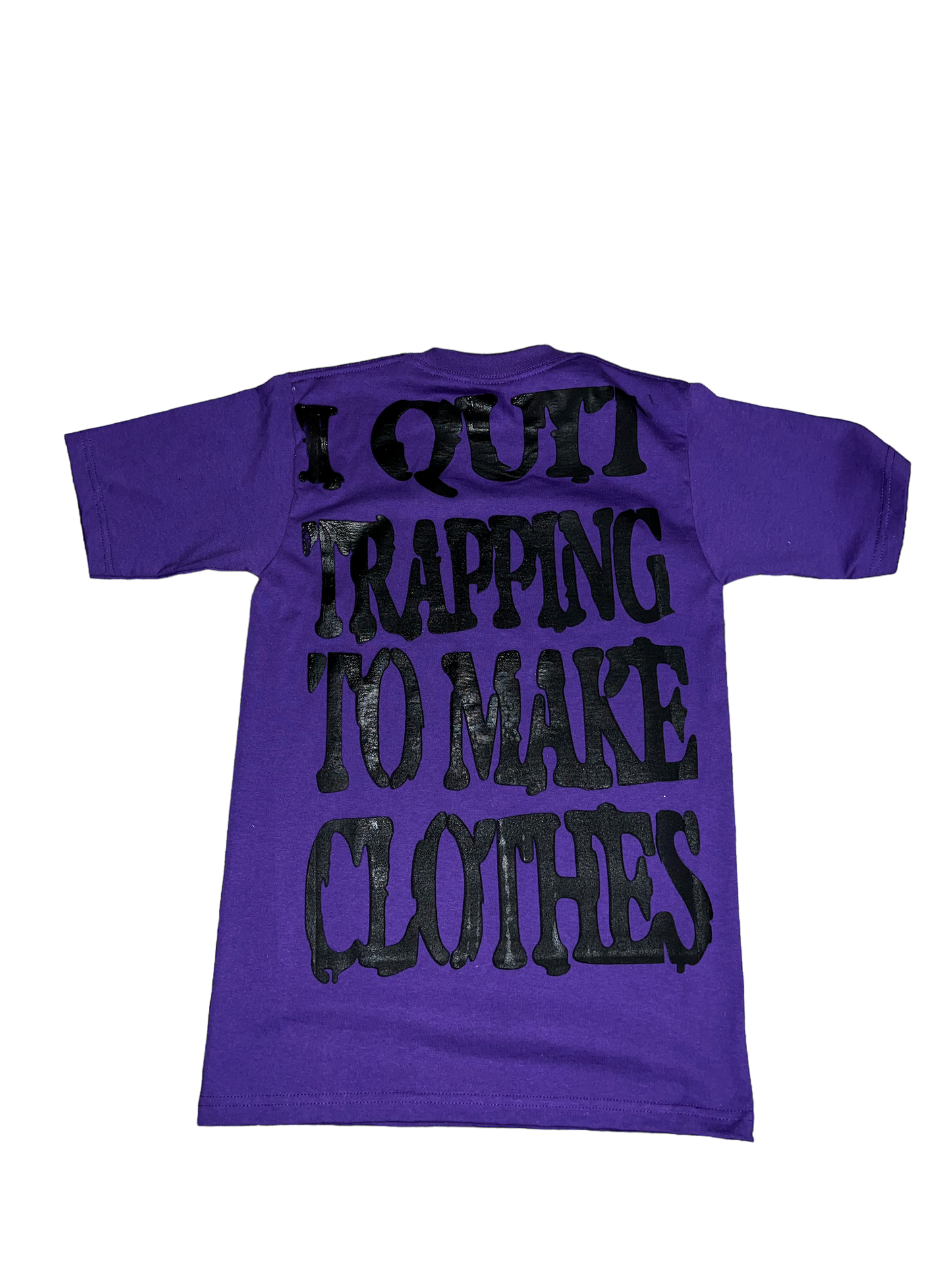 QUIT TRAPPING TO MAKE CLOTHES “purple”