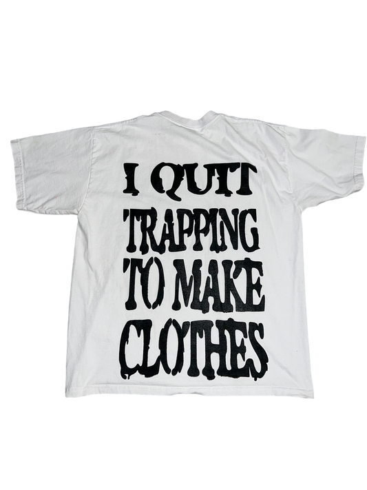 QUIT TRAPPING TO MAKE CLOTHES “white”