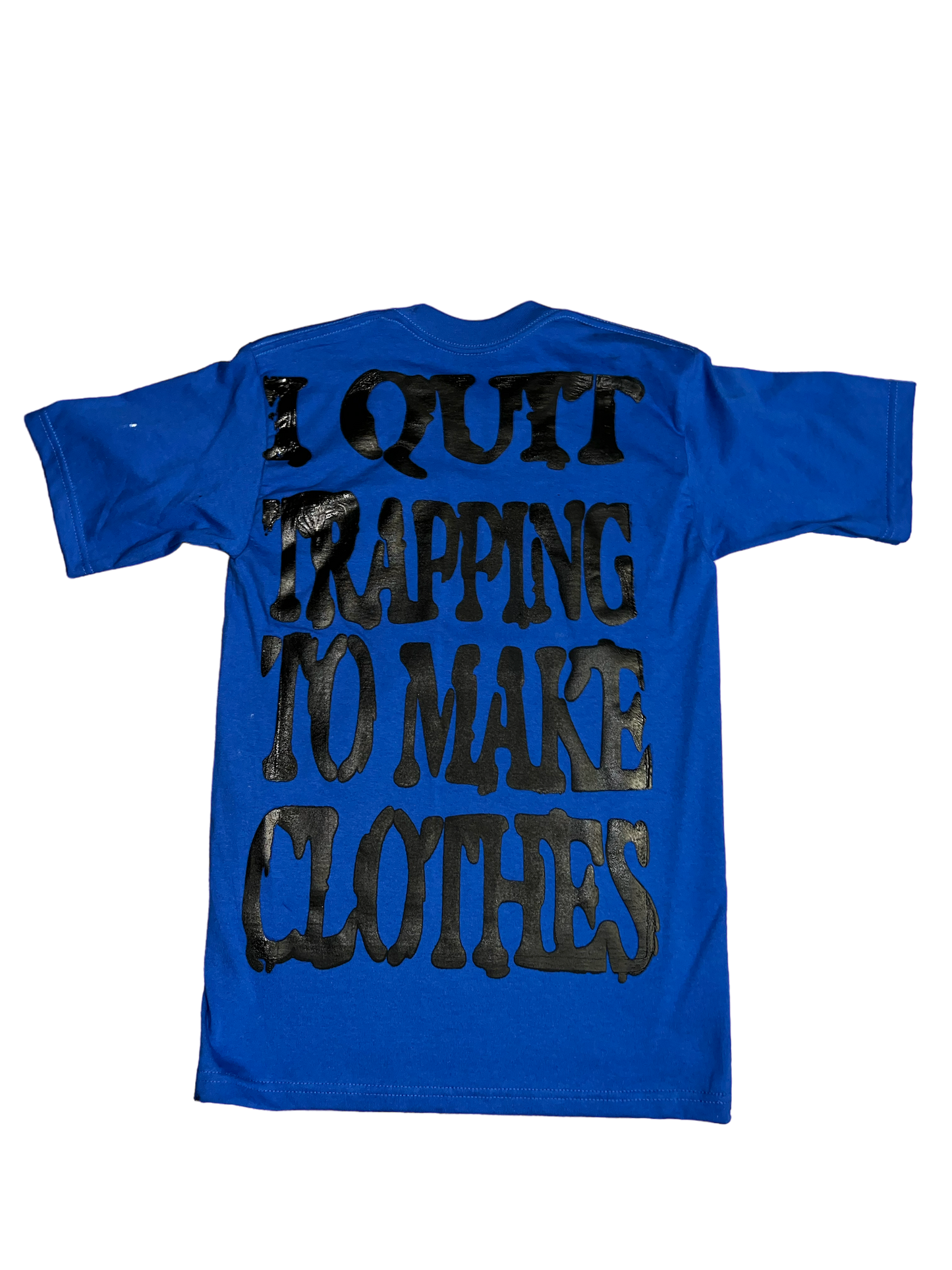 QUIT TRAPPING TO MAKE CLOTHES“blue”