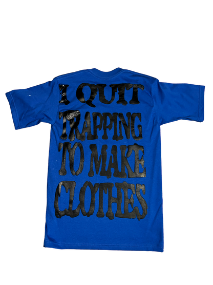 QUIT TRAPPING TO MAKE CLOTHES“blue”